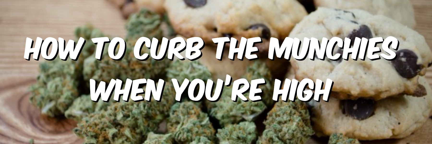how to curb the munchies when you're high